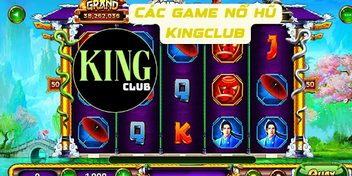 Các trò chơi Nổ hũ nổi bật tại Kingclub